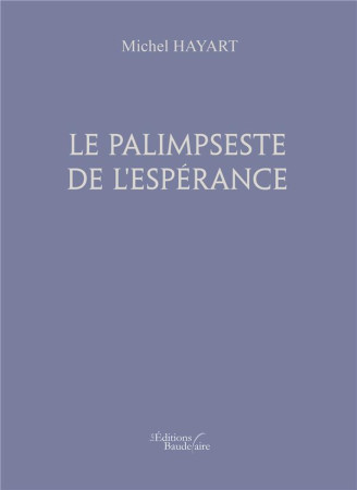 PALIMPSESTE DE L'ESPERANCE - HAYART MICHEL - BAUDELAIRE