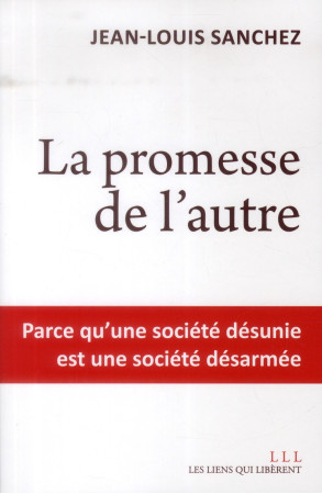 LA PROMESSE DE L'AUTRE - SANCHEZ JEAN-LOUIS - Les Liens qui libèrent