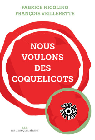 NOUS VOULONS DES COQUELICOTS - François Veillerette - LIENS LIBERENT