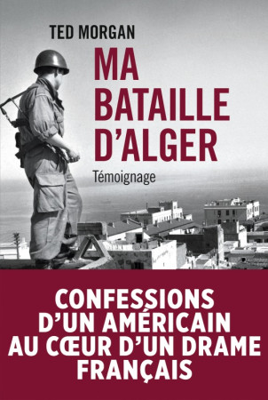 MA BATAILLE D ALGER - Ted Morgan - TALLANDIER