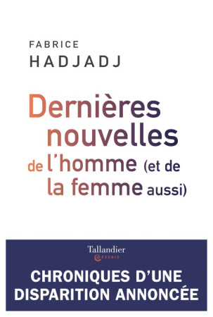 DERNIERES NOUVELLES DE L HOMME - Fabrice Hadjadj - TALLANDIER