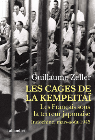 CAGES DE LA KEMPEITAI - Guillaume Zeller - TALLANDIER