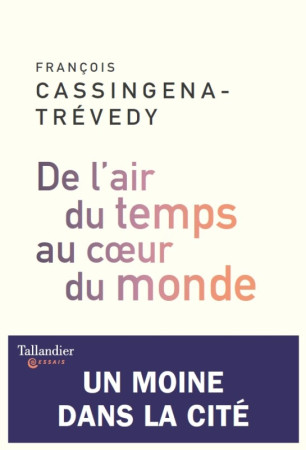 DE L-AIR DU TEMPS AU COEUR DU MONDE - François Cassingena-Trevedy - TALLANDIER