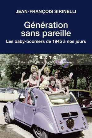 GENERATION SANS PAREILLE LES BABY-BOOMERS DE 1945 A NOS JOURS - Jean-François Sirinelli - TALLANDIER