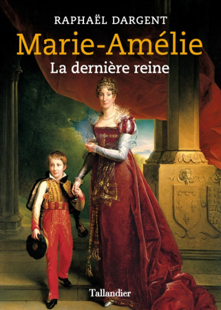 MARIE-AMELIE / LA DERNIERE REINE - Raphaël Dargent - TALLANDIER