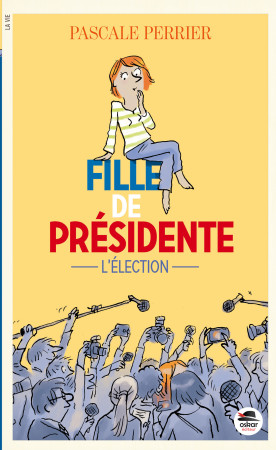 FILLE DE PRESIDENTE, L-ELECTION... N 1 (COL L ROMANS) - Pascale Perrier - OSKAR