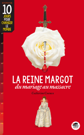 REINE MARGOT / DU MARIAGE AU MASSACRE - Catherine Cuenca - OSKAR