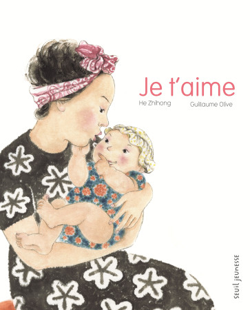 JE T-AIME - Guillaume OLIVE - SEUIL JEUNESSE