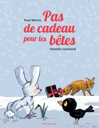 PAS DE CADEAU POUR LES BETES - Paul Martin - SEUIL JEUNESSE