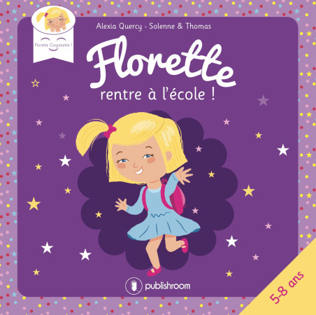 FLORETTE RENTRE A L ECOLE - Alexia Quercy - PUBLISHROOM