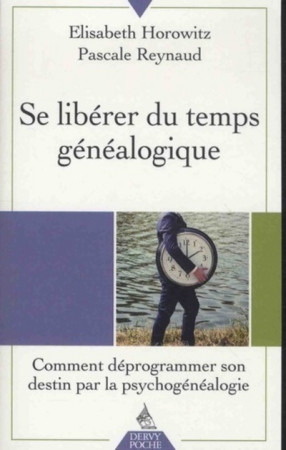 SE LIBERER DU TEMPS GENEALOGIQUE - Elisabeth Horowitz - DERVY