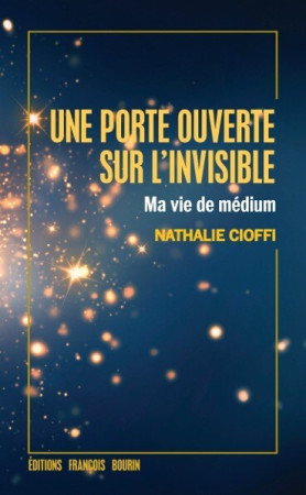 PORTE OUVERTE SUR L-INVISIBLE MA VIE DE MEDIUM - Nathalie CIOFFI - LES PEREGRINES