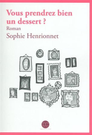 VOUS PRENDREZ BIEN UN DESSERT ? - HENRIONNET SOPHIE - Editions Daphnis et Chloé