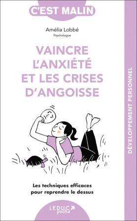 VAINCRE L-ANXIETE ET LES CRISES D-ANGOISSE C-EST MALIN - Amélia Lobbé - LEDUC