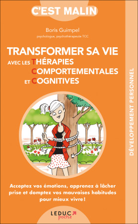 TRANSFORMER SA VIE AVEC LES THERAPIES COMPORTEMENTALES ET COGNITIVES C-EST MAL - Boris Guimpel - LEDUC