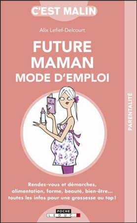 FUTURE MAMAN MODE D-EMPLOI, C-EST MALIN - ALIX LEFIEF-DELCOURT - LEDUC