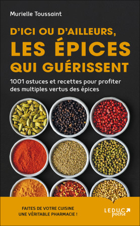 D-ICI OU D-AILLEURS, LES EPICES QUI GUERISSENT - Murielle Toussaint - LEDUC