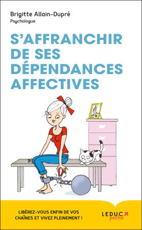 S-AFFRANCHIR DE SES DEPENDANCES AFFECTIVES, C-EST MALIN - Brigitte Allain-Dupré - LEDUC