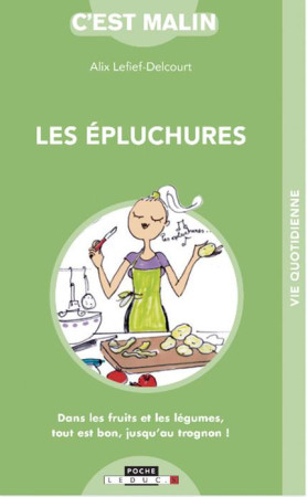 EPLUCHURES, C'EST MALIN (LES) - LEFIEF-DELCOURT ALIX - QUOTIDIEN MALIN