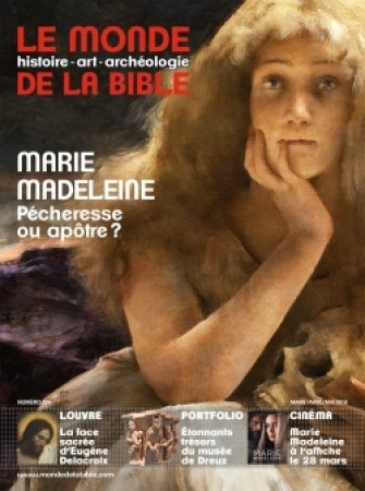 MONDE DE LA BIBLE - MARS 2018 NO  224 - MARIE-MADELEINE -   - BAYARD PRESSE