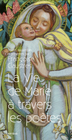 VIE DE MARIE A TRAVERS LES POETES - Françoise Claustres - ARTEGE