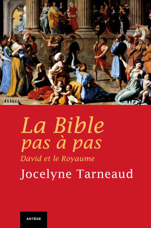 BIBLE PAS A PAS : DAVID ET LE ROYAUME - Jocelyne Tarneaud - ARTEGE