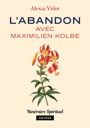 ABANDON AVEC MAXIMILIEN KOLBE - Alexia Vidot - ARTEGE