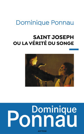 SAINT JOSEPH OU LA VERITE DU SONGE - Dominique Ponnau - ARTEGE