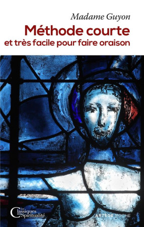 METHODE COURTE ET TRES FACILE POUR FAIRE ORAISON - GUYON JEANNE-MARIE - Artège