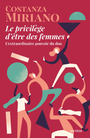 PRIVILEGE D-ETRE DES FEMMES - Costanza Miriano - ARTEGE