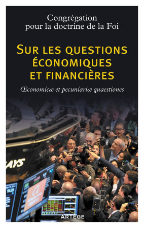 SUR LES QUESTIONS ECONOMIQUES ET FINANCIERES -  Congrégation pour la doctrine de la foi - ARTEGE