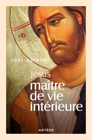 JESUS MAITRE DE VIE INTERIEURE - Joël Guibert - ARTEGE