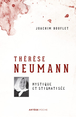 THERESE NEUMANN / MYSTIQUE ET STIGMATISE - Joachim Bouflet - ARTEGE