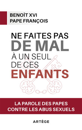 NE FAITES PAS DE MAL A UN SEUL DE CES ENFANTS - LA PAROLE DES PAPES CONTRE LA PEDOPHILIE - Pierluca Azzaro - ARTEGE