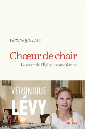 CHOEUR DE CHAIR - LE COEUR DE L'EGLISE EST UNE FEMME - LEVY VERONIQUE - ARTEGE