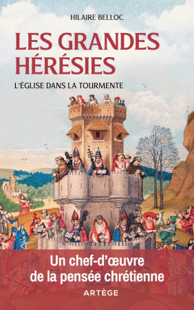 GRANDES HERESIES / L-EGLISE DANS LA TOURMENTE - Hilaire Belloc - ARTEGE