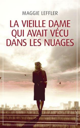 VIEILLE DAME QUI AVAIT VECU DANS LES NUAGES - LEFFLER MAGGIE - HarperCollins