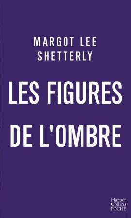 FIGURES DE L'OMBRE (LES) - SHETTERLY MARGOT LEE - HARPERCOLLINS