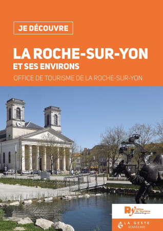 JE DECOUVRE LA ROCHE-SUR-YON ET SES ENVIRONS -   - GESTE