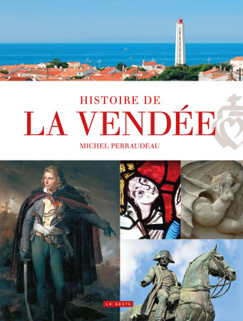 HISTOIRE DE LA VENDEE -  PERRAUDEAU MICHEL - GESTE