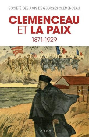 CLEMENCEAU ET LA PAIX (1871-1929) - SOCIETE DES AMIS DE - GESTE