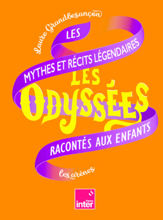 ODYSSEES (LES) 2 - LES MYTHES ET RECITS LEGENDAIRES - Laure Grandbesancon - ARENES