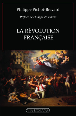 REVOLUTION FRANCAISE (LA) -  PHILIPPE PICHOT BRAVARD - VIA ROMANA