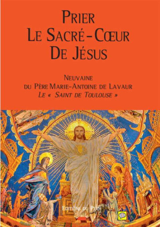 PRIER LE SACRE-COEUR DE JESUS - Marie-Antoine DE LAVAUR - PECH