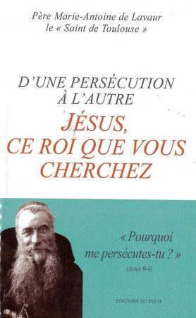 ENTRE DEUX PERSECUTIONS - Marie-Antoine DE LAVAUR - PECH