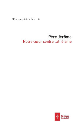 NOTRE COEUR CONTRE L-ATHEISME - Père Jérôme - AD SOLEM