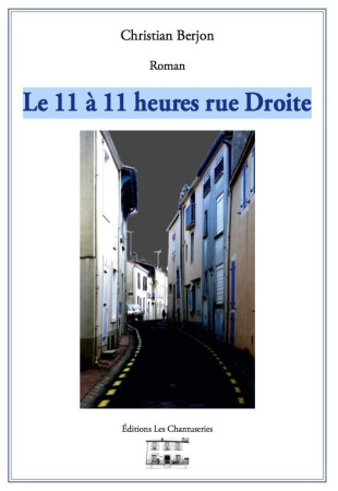 11 A 11 HEURES RUE DROITE - Christian Berjon - CHANTUSERIES