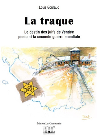 TRAQUE (LA) DESTIN DES JUIFS DE VENDEE PDT SECONDE GUER - Louis Gouraud - CHANTUSERIES