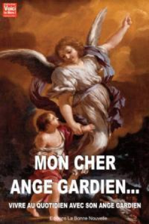 MON CHER ANGE GARDIEN, VIVRE AU QUOTIDIEN A VEC MON ANGE GARDIEN -  THIERRY FOURCHAUD . - BONNENOUVELLE