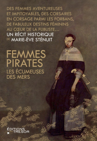 FEMMES PIRATES, LES ECUMEUSES DES MERS - Marie-Ève Sténuit - TRESOR